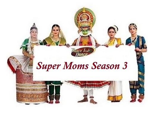 Dance India Dance Super Moms 2017 Audition & Registration [Season 3]