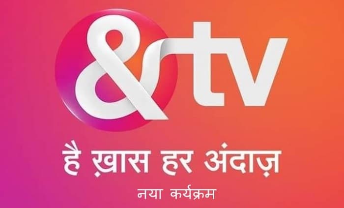 AND TV Upcoming Show List 2020, &TV Daily Serial Timing, Schedule 