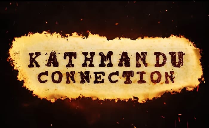 Kathmandu Connection Release Date, Review, Where to Watch Online?